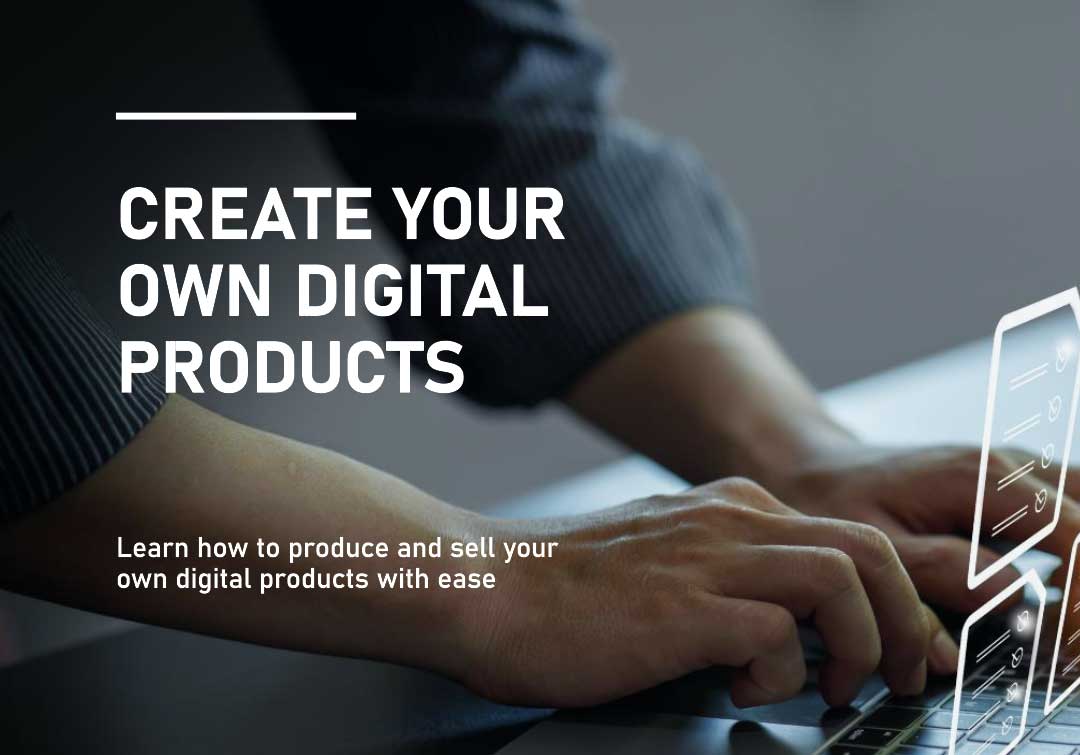 best way to produce my own igital products